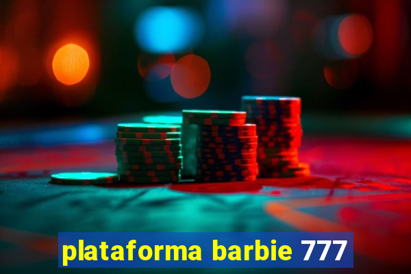 plataforma barbie 777